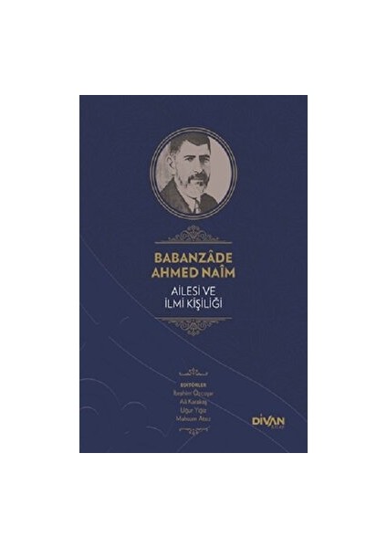 Babanzade Ahmed Naim Ailesi ve Ilmi Kişiliği - Abdullah Çelik