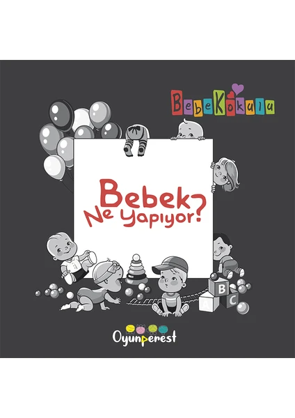 Bebek Ne Yapıyor? - Saniye Bencik Kangal - Bedriye Çelik