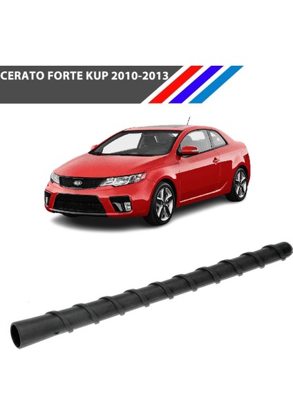 Kia Cerato Forte Koup Anten ÇUBUĞU18 cm 2010 - 2013 fiyatları