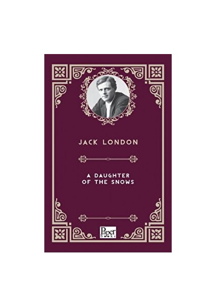 A Daughter Of The Snows - Jack London