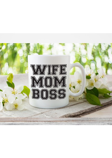Wife Mum Boss Yazılı Anneye Özel Tasarım Kupa Bardak