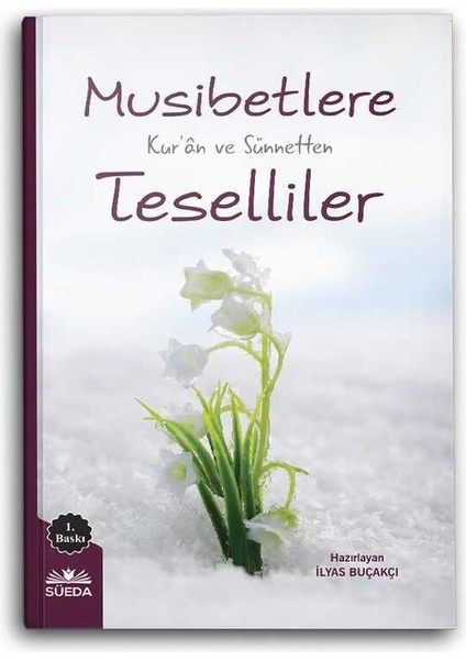 Musibetlere Kuran ve Sünnetten Teselliler