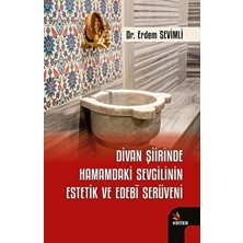 Divan Şiirinde Hamamdaki Sevgilinin Estetik ve Edebi Serüveni - Erdem Sevimli