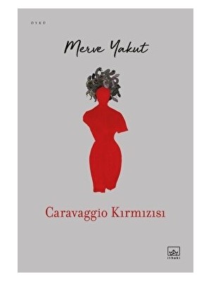 Caravaggio Kırmızısı - Merve Yakut