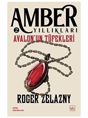 Avalon'un Tüfekleri: Amber Yıllıkları 2 - Roger Zelazny