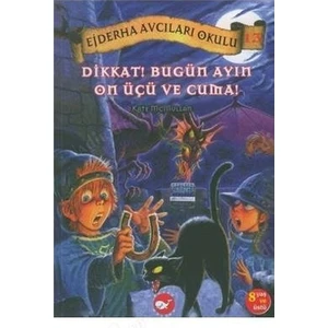 Ejderha Avcıları Okulu 13 Dikkat!bugün Ayın Onüçü ve Cuma - Kate Mcmullan
