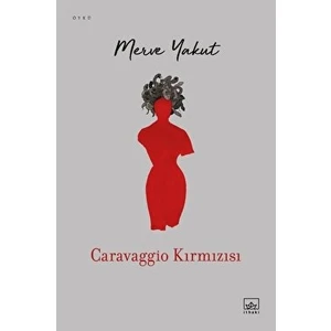 Caravaggio Kırmızısı - Merve Yakut