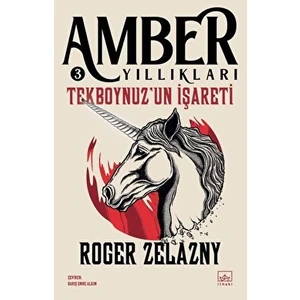 Tekboynuz'un İşareti: Amber Yıllıkları 3 - Roger Zelazny