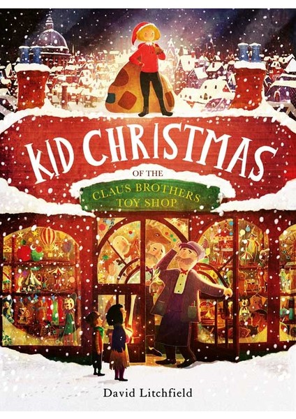 Kid Christmas : Of The Claus Brothers Toy Shop-David Litchfield