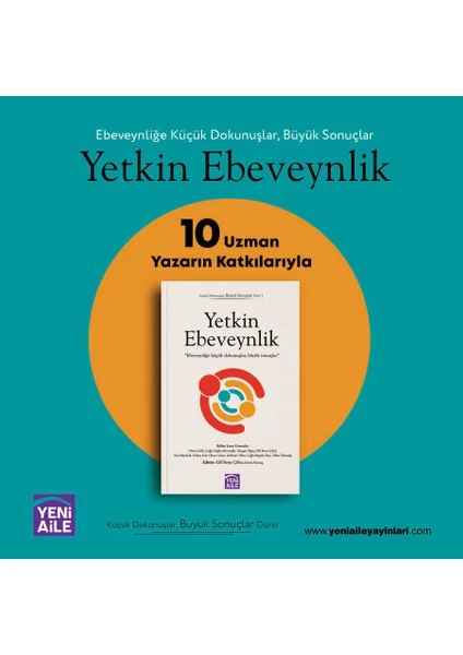 Yetkin Ebeveynlik - Ebeveynliğe Küçük Dokunuşlar - Büyük Sonuçlar + Kitap Söyleşisi