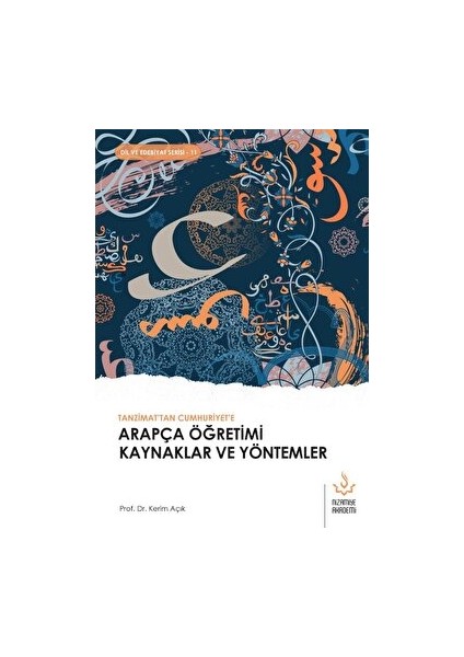 Tanzimattan Cumhuriyete Arapça Öğretimi Kaynaklar ve Yöntemler - Kerim Açık