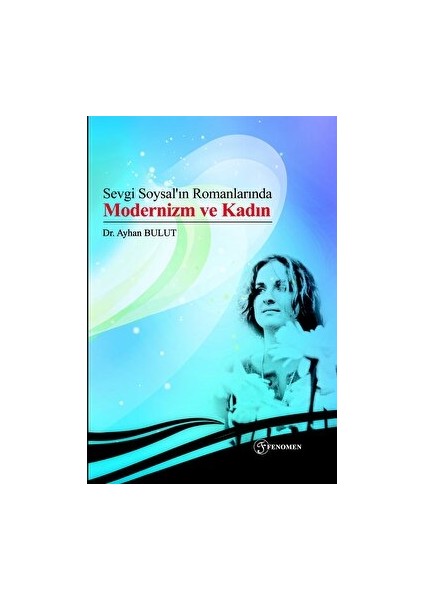 Sevgi Soysal’ın Romanlarında Modernizm ve Kadın - Ayhan Bulut