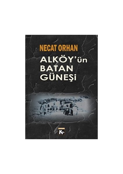 Alköy'ün Batan Güneşi - Necat Orhan