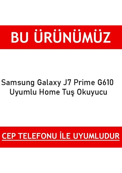 Galaxy J7 Prime G610 Uyumlu Home Tuş Okuyucu modelleri