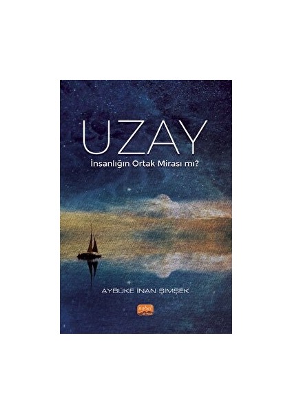 Uzay - Insanlığın Ortak Mirası Mı? - Aybüke İnan Şimşek