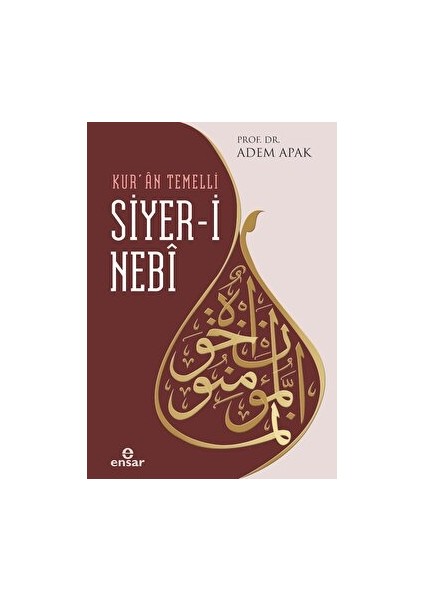 Kur’an Temelli Siyer-I Nebi - Adem Apak
