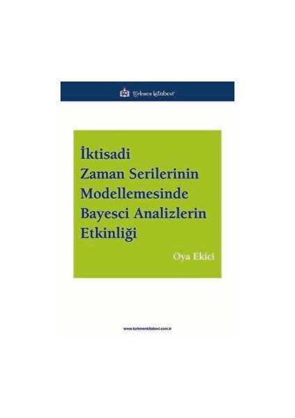 İktisadi Zaman Serilerinin Modellemesinde Bayesci Analizlerin Etkinliği - Oya Ekici
