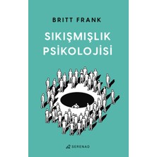 Sıkışmışlık Psikolojisi - Britt Frank