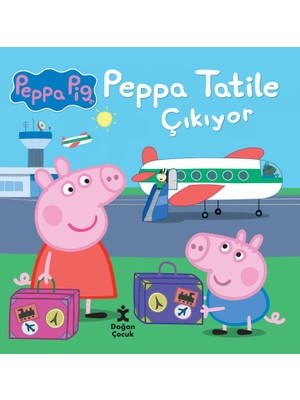 Doğan Çocuk Peppa Pıg Peppa Tatile Çıkıyor Kolektif 3 - 5 Yaş Çocuk Öykü Kitabı