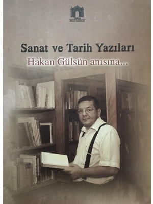 Sanat ve Tarih Yazıları Hakan Gülsün Anısına Dr. Ilona Baytar
