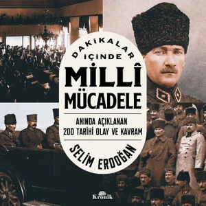 Dakikalar İçinde Milli Mücadele - Selim Erdoğan