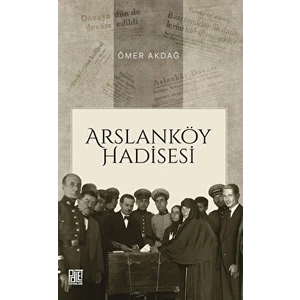 Arslanköy Hadisesi - Ömer Akdağ