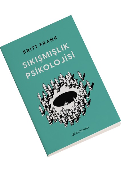 Sıkışmışlık Psikolojisi - Britt Frank