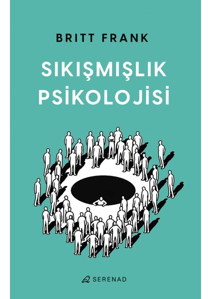 Sıkışmışlık Psikolojisi - Britt Frank