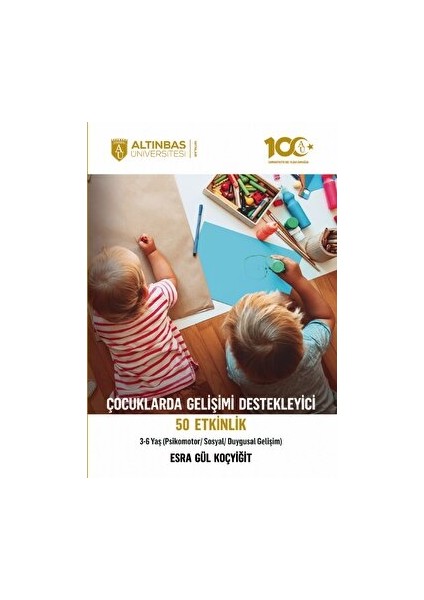 Çocuklarda Gelişimi Destekleyici 50 Etkinlik (Psikomotor/sosyal/duygusal Gelişim) 3-6 Yaş