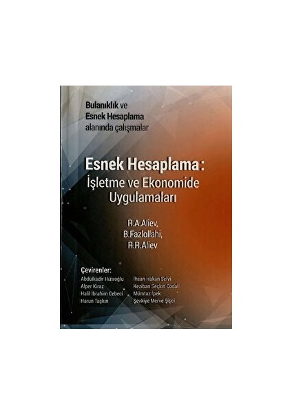 Esnek Hesaplama: Işletme ve Ekonomide Uygulamaları