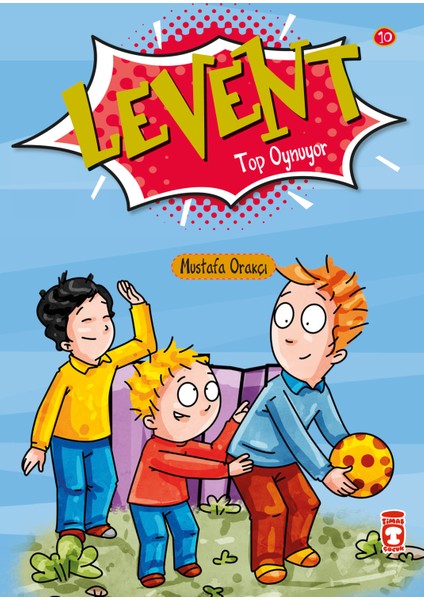 Levent Top Oynuyor - Levent İlk Okuma Kitaplarım 1 - Mustafa Orakçı