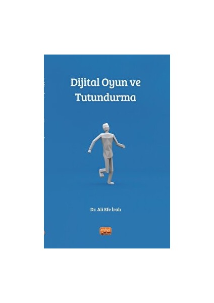 Dijital Oyun ve Tutundurma - Ali Efe İralı