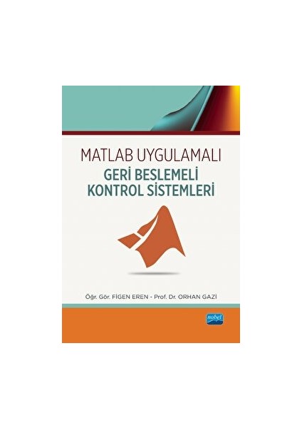 Matlab Uygulamalı Geri Beslemeli Kontrol Sistemleri - Orhan Gazi