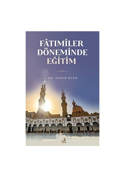 Fatımiler Döneminde Eğitim - Münir Ecer
