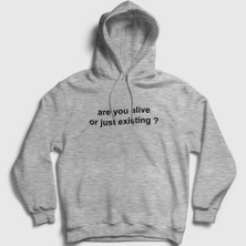 Presmono Unisex Gri Are You Alive Or Just Existing Kapüşonlu Sweatshirt