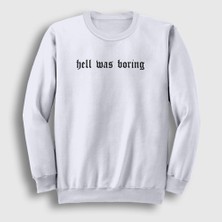Presmono Unisex Beyaz Hell Was Boring Sweatshirt