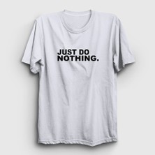 Presmono Unisex Beyaz Just Do Nothing T-Shirt