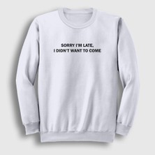 Presmono Unisex Beyaz Sorry I M Late Sweatshirt