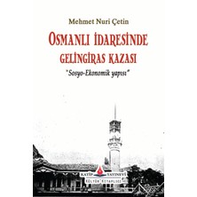 Osmanlı Idaresinde Gelingiras Kazası ”sosyo-Ekonomik Yapısı” - Mehmet Nuri Çetin