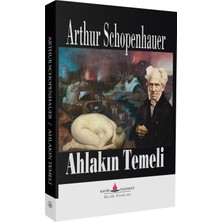 Ahlakın Temeli - Arthur Schopenhauer