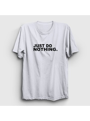 Presmono Unisex Beyaz Just Do Nothing T-Shirt