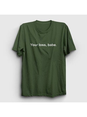 Presmono Unisex Haki Your Loss Babe T-Shirt