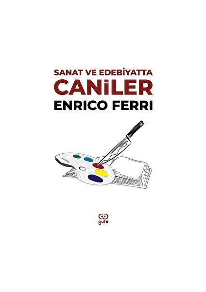 Sanat ve Edebiyatta Caniler - Enrico Ferri