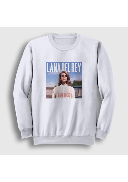Unisex Beyaz Born To Die Lana Del Rey Sweatshirt