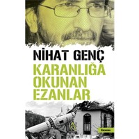 Karanlığa Okunan Ezanlar-Nihat Genç