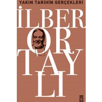 Yakın Tarihin Gerçekleri - İlber Ortaylı
