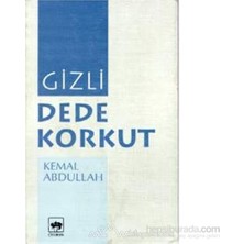 Gizli Dede Korkut - Kemal Abdullah
