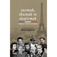 Yazmak Okumak Ve Eleştirmek: Fransız Yazını Üzerine-Ahmet Gögercin