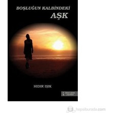 Boşluğun Kalbindeki Aşk-Hıdır Işık