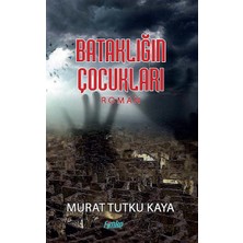 Bataklığın Çocukları - Murat Tutku Kaya